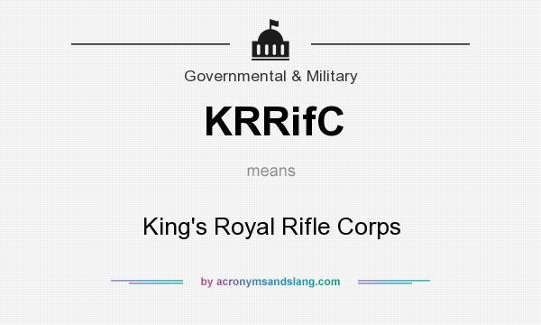 What does KRRifC mean? It stands for King`s Royal Rifle Corps