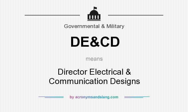What does DE&CD mean? It stands for Director Electrical & Communication Designs