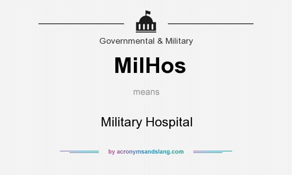 What does MilHos mean? It stands for Military Hospital