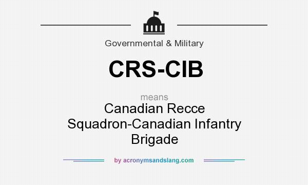 What does CRS-CIB mean? It stands for Canadian Recce Squadron-Canadian Infantry Brigade