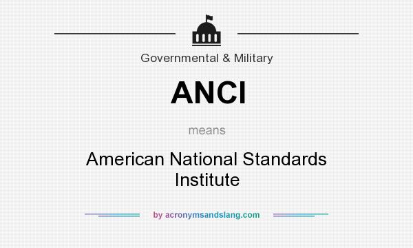 What does ANCI mean? It stands for American National Standards Institute