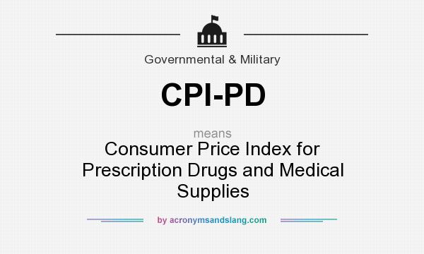 What does CPI-PD mean? It stands for Consumer Price Index for Prescription Drugs and Medical Supplies