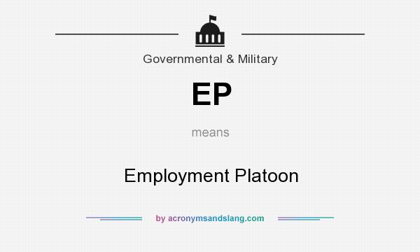 What does EP mean? It stands for Employment Platoon