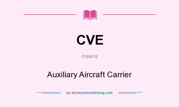 What does CVE mean? It stands for Auxiliary Aircraft Carrier