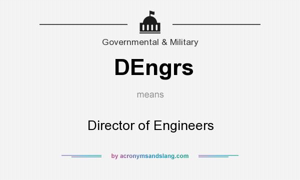 What does DEngrs mean? It stands for Director of Engineers