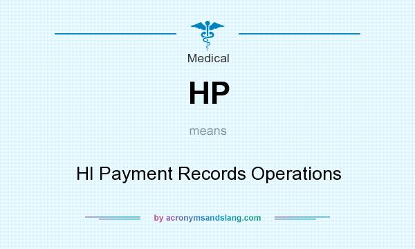 What does HP mean? It stands for HI Payment Records Operations