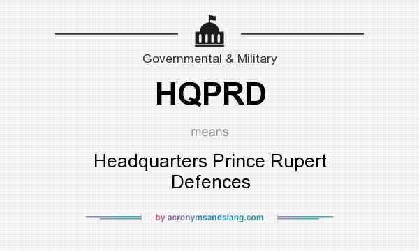 What does HQPRD mean? It stands for Headquarters Prince Rupert Defences