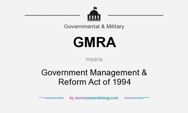 What does GMRA mean? It stands for Government Management & Reform Act of 1994