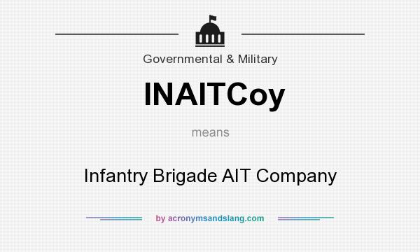 What does INAITCoy mean? It stands for Infantry Brigade AIT Company
