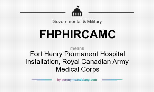 What does FHPHIRCAMC mean? It stands for Fort Henry Permanent Hospital Installation, Royal Canadian Army Medical Corps