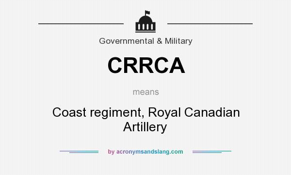 What does CRRCA mean? It stands for Coast regiment, Royal Canadian Artillery