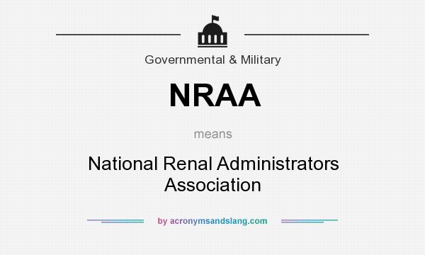 What does NRAA mean? It stands for National Renal Administrators Association