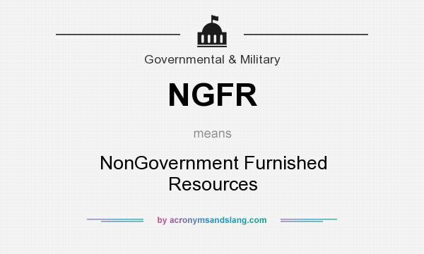 What does NGFR mean? It stands for NonGovernment Furnished Resources