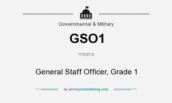 What does GSO1 mean? It stands for General Staff Officer, Grade 1