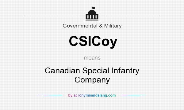 What does CSICoy mean? It stands for Canadian Special Infantry Company