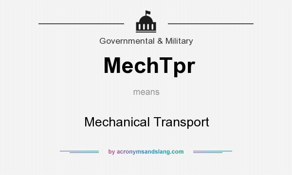 What does MechTpr mean? It stands for Mechanical Transport