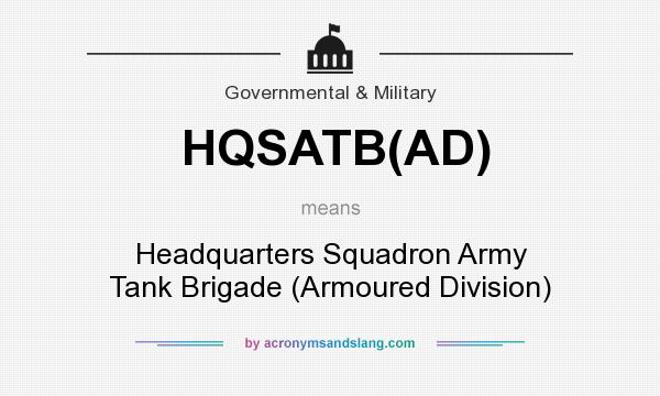 What does HQSATB(AD) mean? It stands for Headquarters Squadron Army Tank Brigade (Armoured Division)