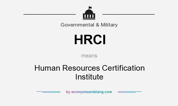 What does HRCI mean? It stands for Human Resources Certification Institute