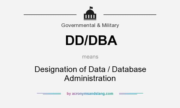 What does DD/DBA mean? It stands for Designation of Data / Database Administration