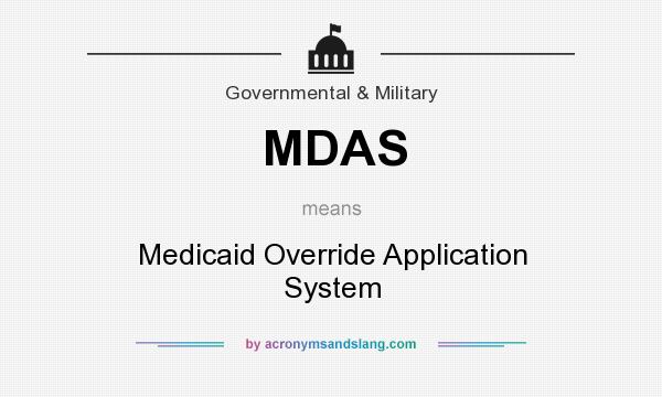 What does MDAS mean? It stands for Medicaid Override Application System