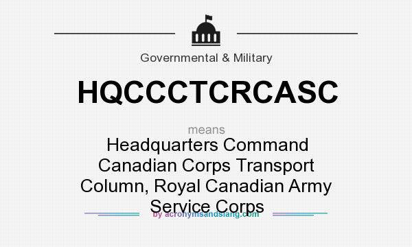 What does HQCCCTCRCASC mean? It stands for Headquarters Command Canadian Corps Transport Column, Royal Canadian Army Service Corps