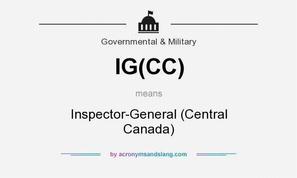 What does IG(CC) mean? It stands for Inspector-General (Central Canada)