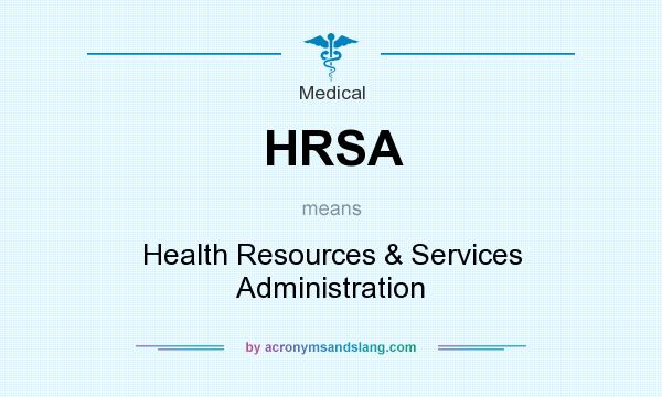 What does HRSA mean? It stands for Health Resources & Services Administration