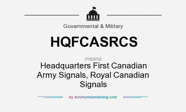 What does HQFCASRCS mean? It stands for Headquarters First Canadian Army Signals, Royal Canadian Signals