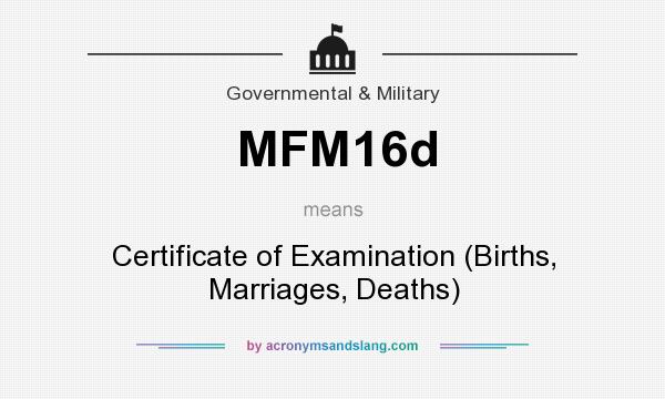 What does MFM16d mean? It stands for Certificate of Examination (Births, Marriages, Deaths)