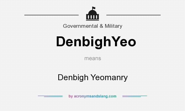 What does DenbighYeo mean? It stands for Denbigh Yeomanry