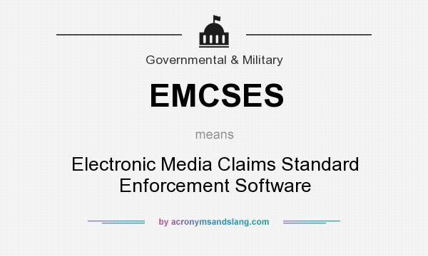 What does EMCSES mean? It stands for Electronic Media Claims Standard Enforcement Software