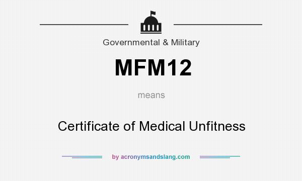What does MFM12 mean? It stands for Certificate of Medical Unfitness
