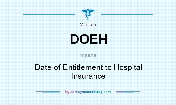 What does DOEH mean? It stands for Date of Entitlement to Hospital Insurance