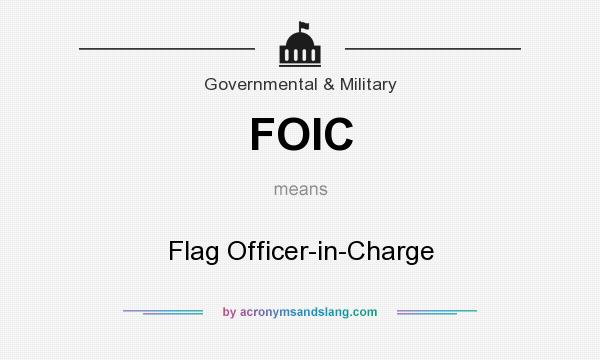 What does FOIC mean? It stands for Flag Officer-in-Charge