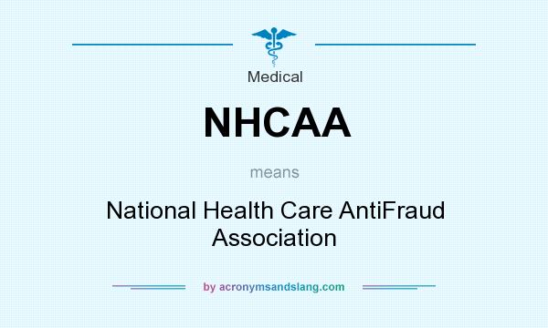 What does NHCAA mean? It stands for National Health Care AntiFraud Association