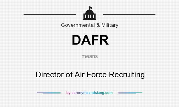What does DAFR mean? It stands for Director of Air Force Recruiting