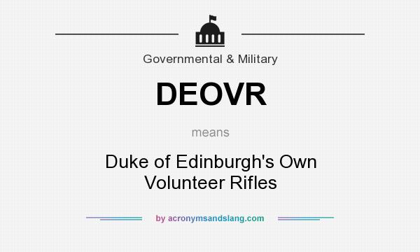 What does DEOVR mean? It stands for Duke of Edinburgh`s Own Volunteer Rifles