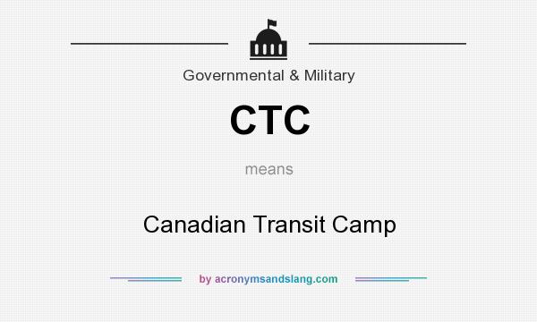 What does CTC mean? It stands for Canadian Transit Camp