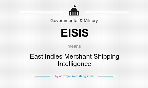 What does EISIS mean? It stands for East Indies Merchant Shipping Intelligence