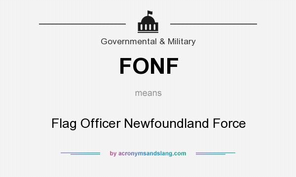 What does FONF mean? It stands for Flag Officer Newfoundland Force