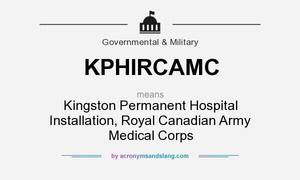 What does KPHIRCAMC mean? It stands for Kingston Permanent Hospital Installation, Royal Canadian Army Medical Corps