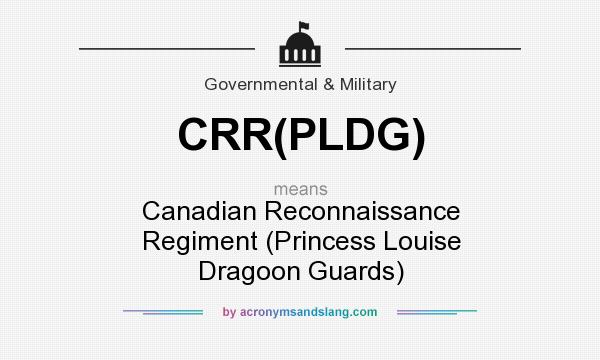 What does CRR(PLDG) mean? It stands for Canadian Reconnaissance Regiment (Princess Louise Dragoon Guards)