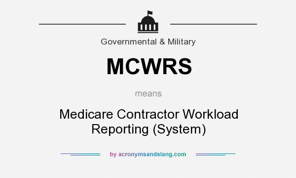 What does MCWRS mean? It stands for Medicare Contractor Workload Reporting (System)