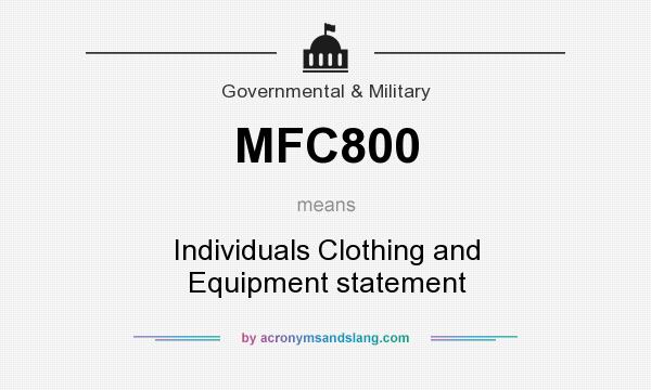 What does MFC800 mean? It stands for Individuals Clothing and Equipment statement