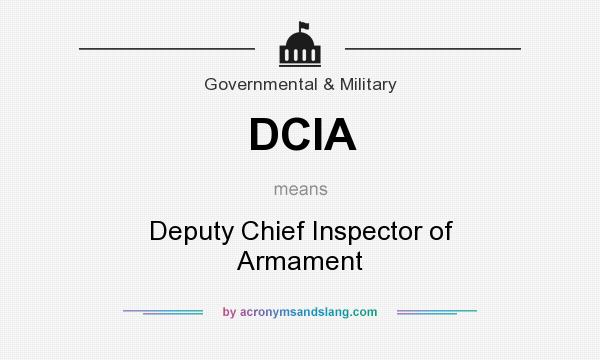 What does DCIA mean? It stands for Deputy Chief Inspector of Armament