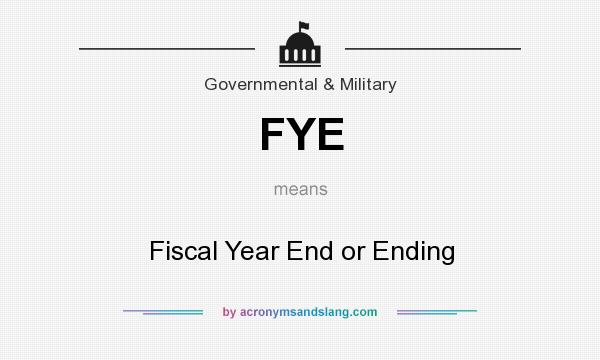 What does FYE mean? It stands for Fiscal Year End or Ending