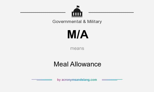 What does M/A mean? It stands for Meal Allowance