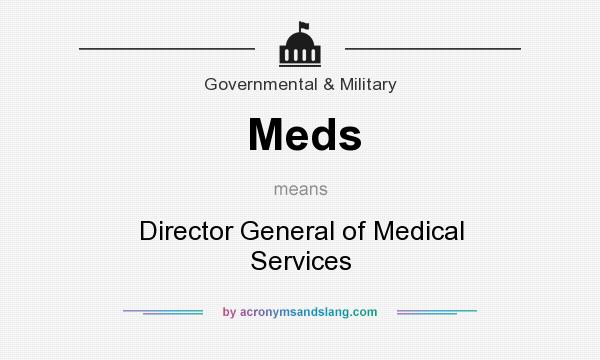What does Meds mean? It stands for Director General of Medical Services