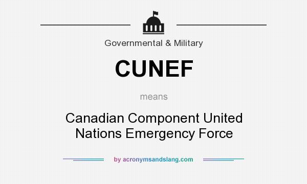 What does CUNEF mean? It stands for Canadian Component United Nations Emergency Force