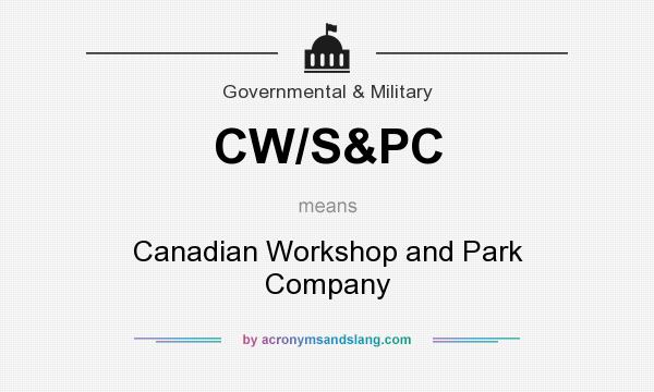 What does CW/S&PC mean? It stands for Canadian Workshop and Park Company